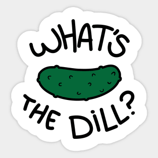 What's The Dill? Sticker